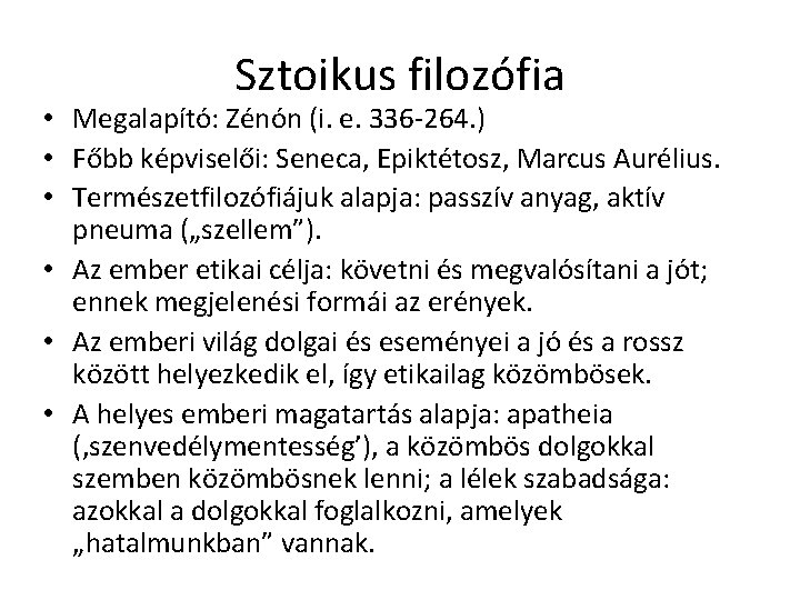 Sztoikus filozófia • Megalapító: Zénón (i. e. 336 -264. ) • Főbb képviselői: Seneca,