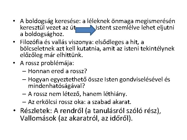 • A boldogság keresése: a léleknek önmaga megismerésén keresztül vezet az út Istent • A boldogság keresése: a léleknek önmaga megismerésén keresztül vezet az út Istent