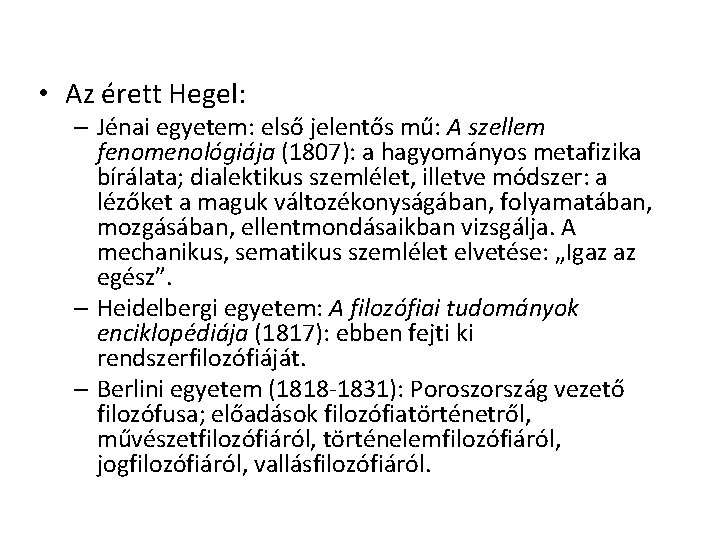  • Az érett Hegel: – Jénai egyetem: első jelentős mű: A szellem fenomenológiája