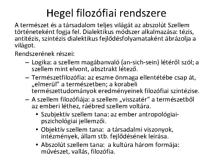 Hegel filozófiai rendszere A természet és a társadalom teljes világát az abszolút Szellem történeteként Hegel filozófiai rendszere A természet és a társadalom teljes világát az abszolút Szellem történeteként