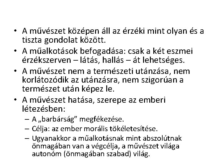 • A művészet középen áll az érzéki mint olyan és a tiszta gondolat • A művészet középen áll az érzéki mint olyan és a tiszta gondolat