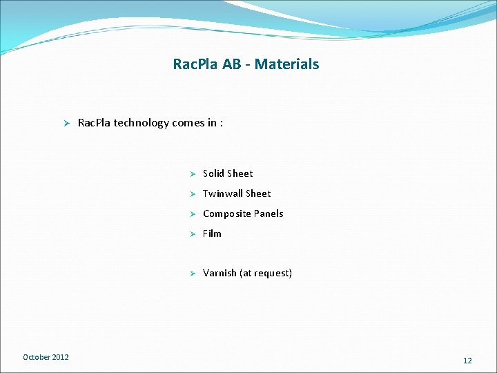 Rac. Pla AB - Materials Ø October 2012 Rac. Pla technology comes in : Rac. Pla AB - Materials Ø October 2012 Rac. Pla technology comes in :