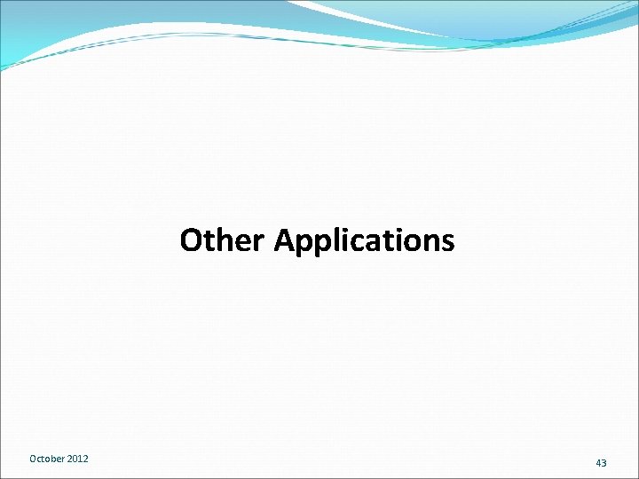 Other Applications October 2012 43 