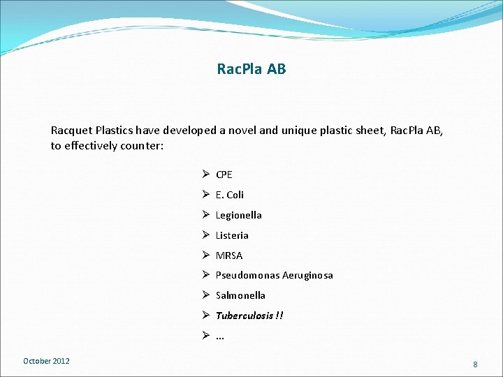 Rac. Pla AB Racquet Plastics have developed a novel and unique plastic sheet, Rac.