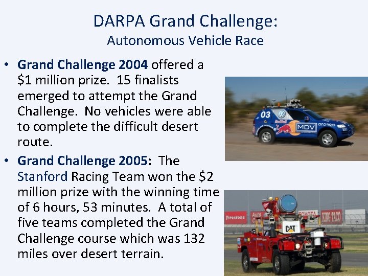 DARPA Grand Challenge: Autonomous Vehicle Race • Grand Challenge 2004 offered a $1 million