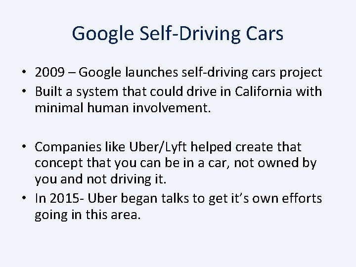 Google Self-Driving Cars • 2009 – Google launches self-driving cars project • Built a