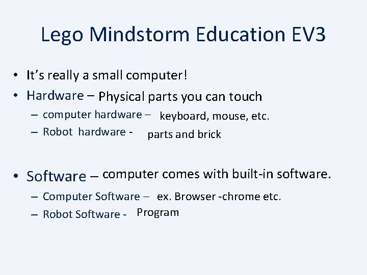 Lego Mindstorm Education EV 3 • It’s really a small computer! • Hardware –