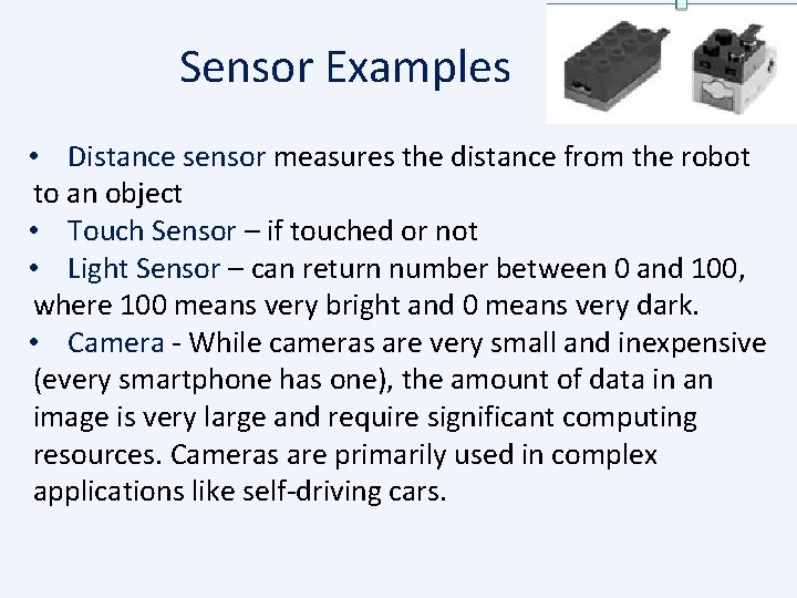 Sensor Examples • Distance sensor measures the distance from the robot to an object