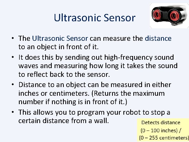 Ultrasonic Sensor • The Ultrasonic Sensor can measure the distance to an object in