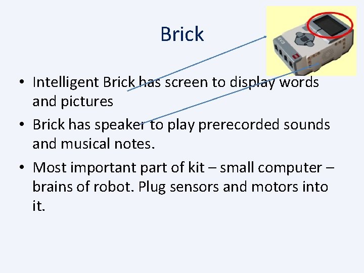 Brick • Intelligent Brick has screen to display words and pictures • Brick has