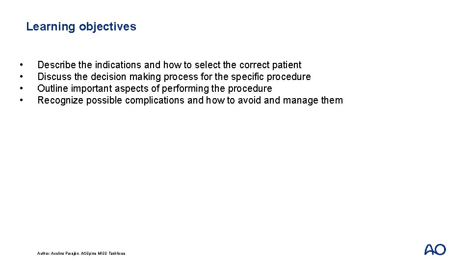 Learning objectives • • Describe the indications and how to select the correct patient
