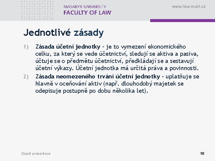 www. law. muni. cz Jednotlivé zásady 1) 2) Zásada účetní jednotky – je to