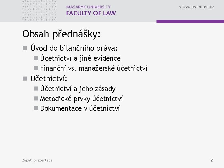 www. law. muni. cz Obsah přednášky: n Úvod do bilančního práva: n Účetnictví a