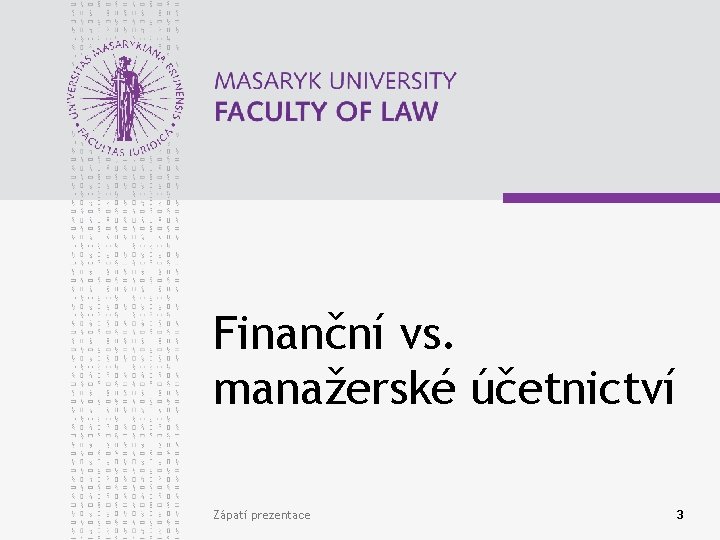 Finanční vs. manažerské účetnictví Zápatí prezentace 3 