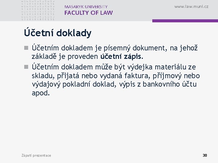 www. law. muni. cz Účetní doklady n Účetním dokladem je písemný dokument, na jehož