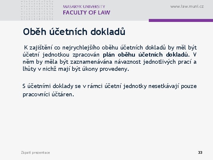 www. law. muni. cz Oběh účetních dokladů K zajištění co nejrychlejšího oběhu účetních dokladů