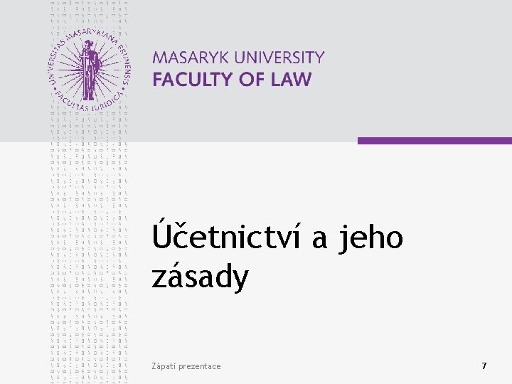 Účetnictví a jeho zásady Zápatí prezentace 7 