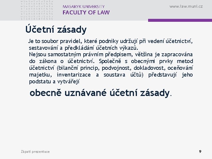 www. law. muni. cz Účetní zásady Je to soubor pravidel, které podniky udržují při
