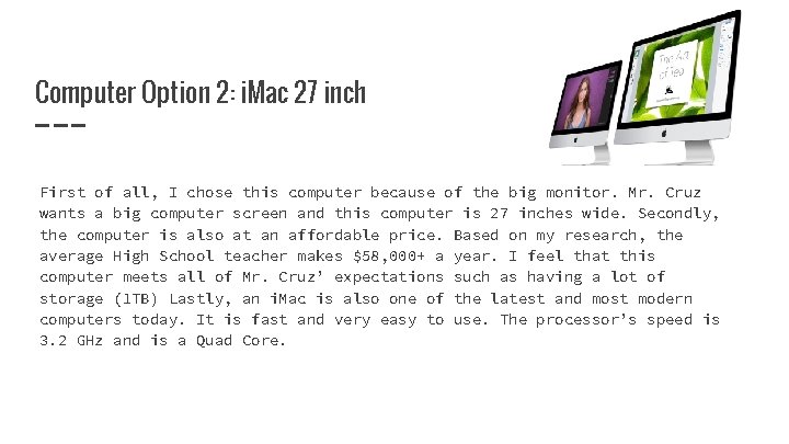 Computer Option 2: i. Mac 27 inch First of all, I chose this computer