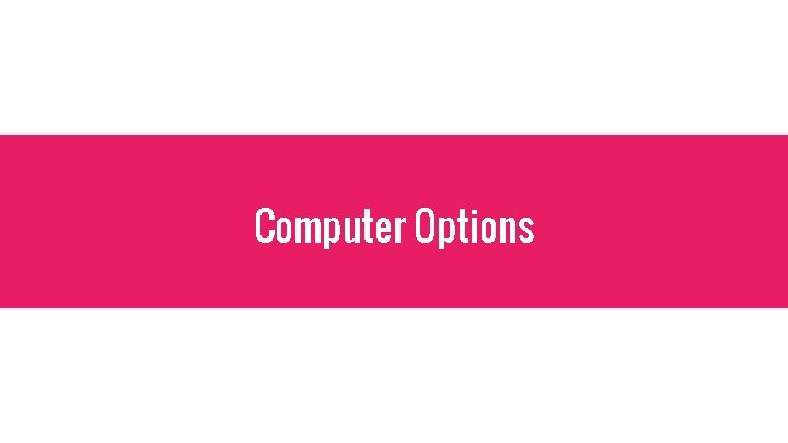 Computer Options 