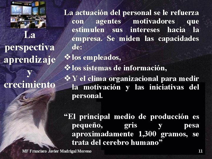 La perspectiva aprendizaje y crecimiento La actuación del personal se le refuerza con agentes