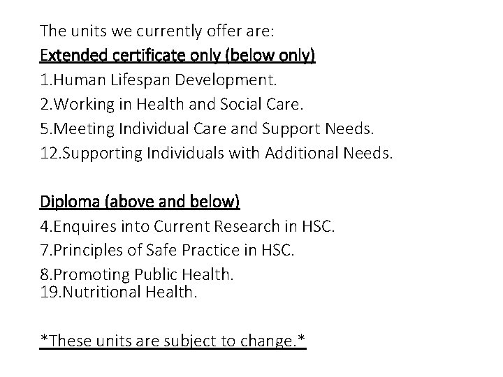 The units we currently offer are: Extended certificate only (below only) 1. Human Lifespan