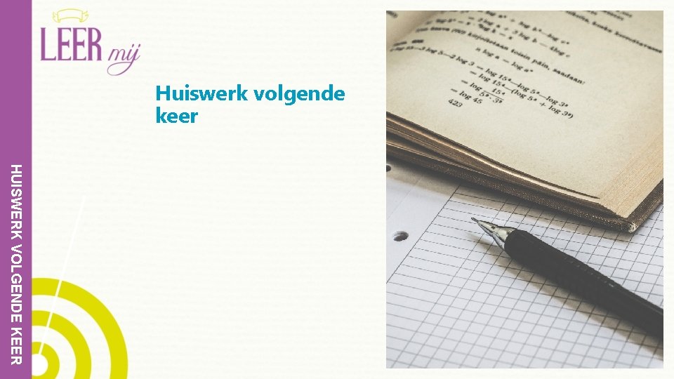 Huiswerk volgende keer HUISWERK VOLGENDE KEER 