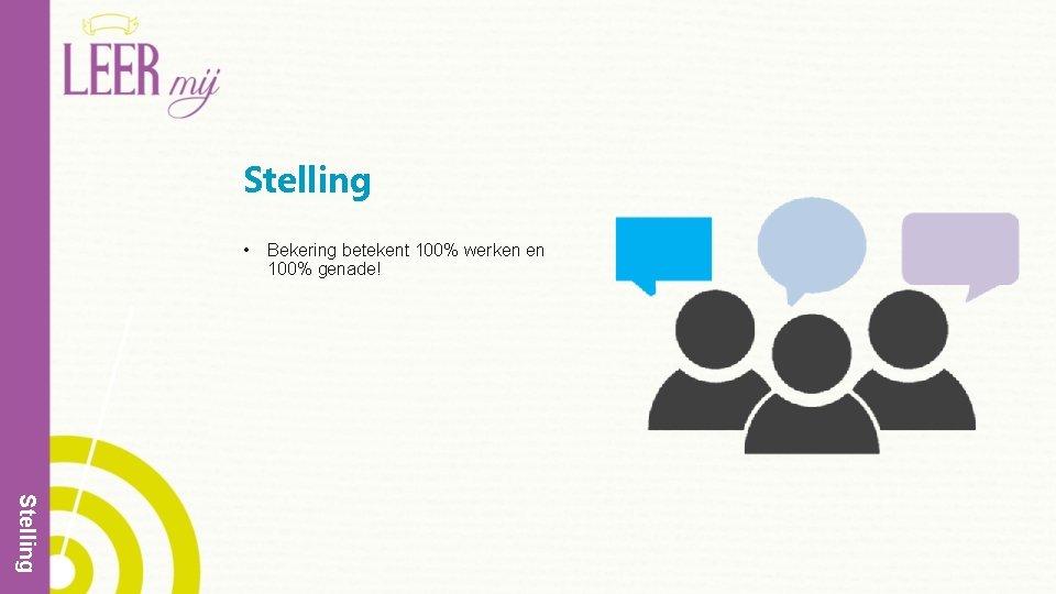 Stelling • Bekering betekent 100% werken en 100% genade! Stelling 