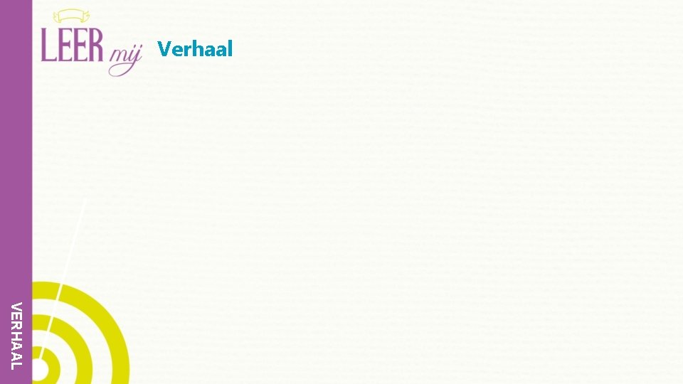 Verhaal VERHAAL 