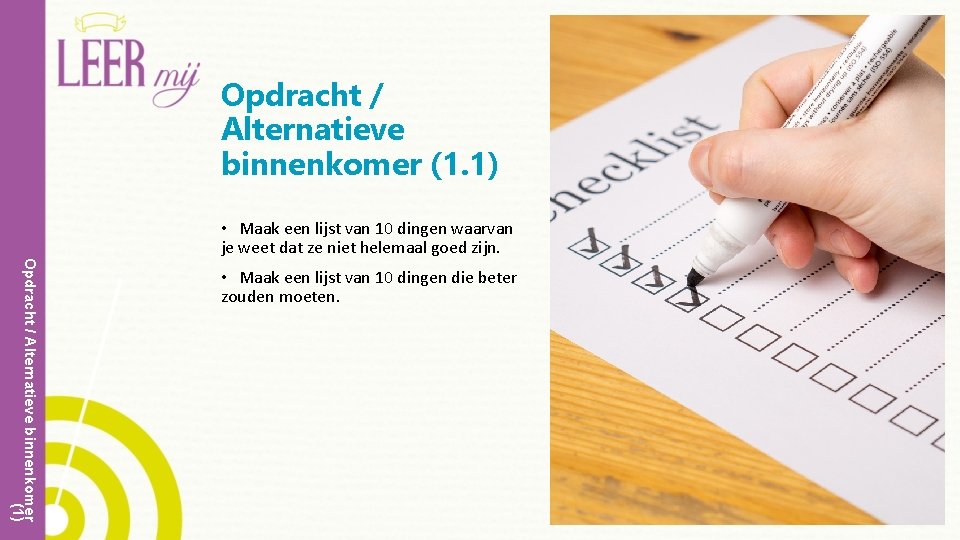 Opdracht / Alternatieve binnenkomer (1. 1) Opdracht / Alternatieve binnenkomer (1) • Maak een