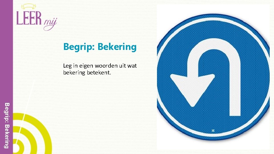 Begrip: Bekering Leg in eigen woorden uit wat bekering betekent. Begrip: Bekering 