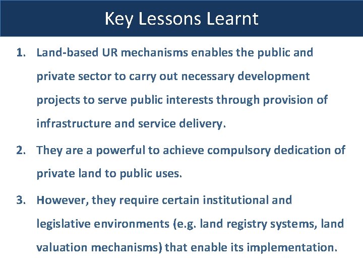 Key Lessons Learnt 1. Land-based UR mechanisms enables the public and private sector to