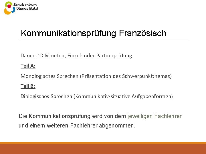 Kommunikationsprüfung Französisch Dauer: 10 Minuten; Einzel- oder Partnerprüfung Teil A: Monologisches Sprechen (Präsentation des