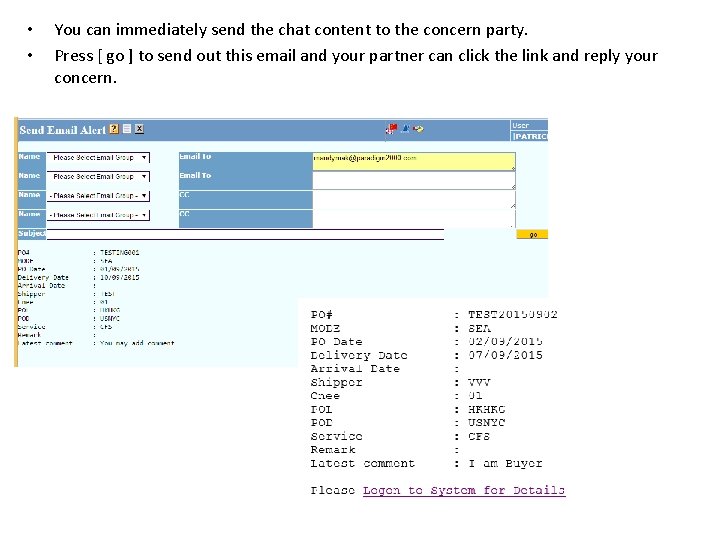 • • You can immediately send the chat content to the concern party.