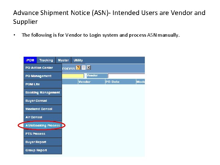 Advance Shipment Notice (ASN)- Intended Users are Vendor and Supplier • The following is