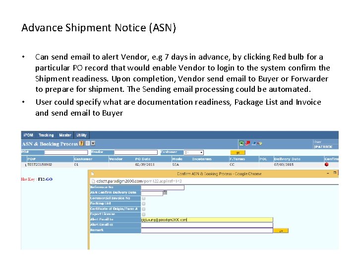 Advance Shipment Notice (ASN) • • Can send email to alert Vendor, e. g