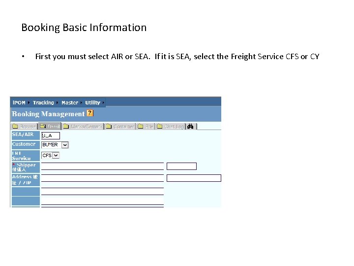 Booking Basic Information • First you must select AIR or SEA. If it is