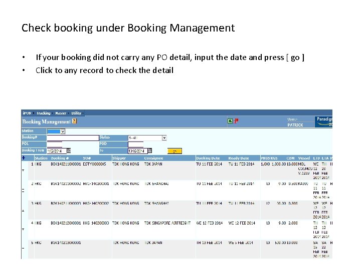 Check booking under Booking Management • • If your booking did not carry any