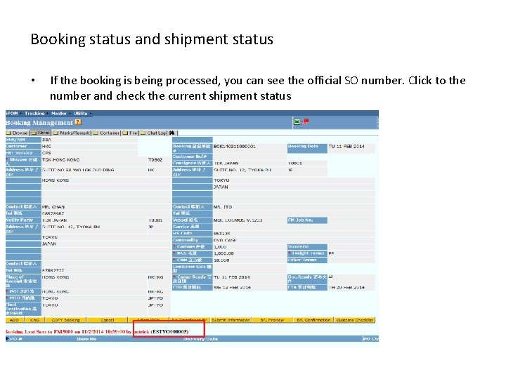 Booking status and shipment status • If the booking is being processed, you can