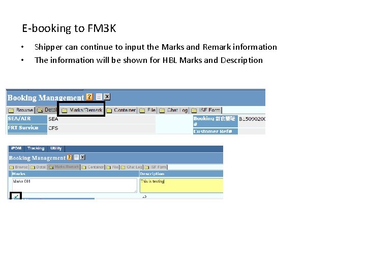E-booking to FM 3 K • • Shipper can continue to input the Marks