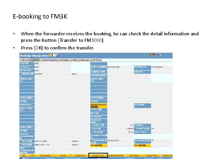 E-booking to FM 3 K • • When the forwarder receives the booking, he