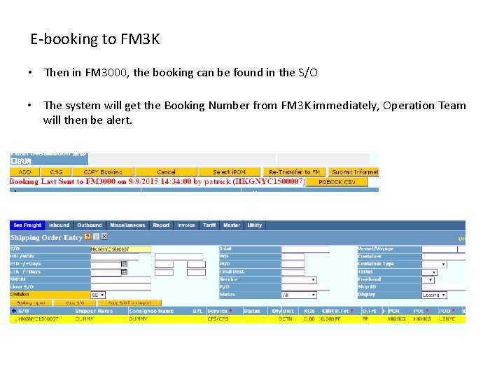E-booking to FM 3 K • Then in FM 3000, the booking can be