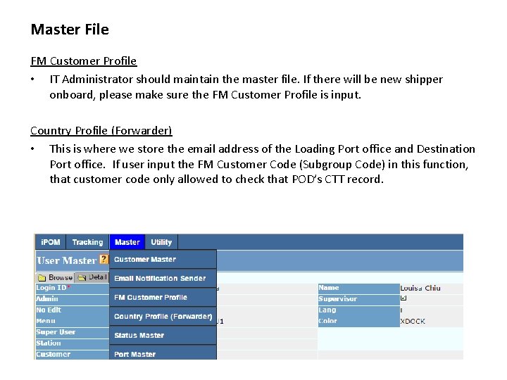 Master File FM Customer Profile • IT Administrator should maintain the master file. If