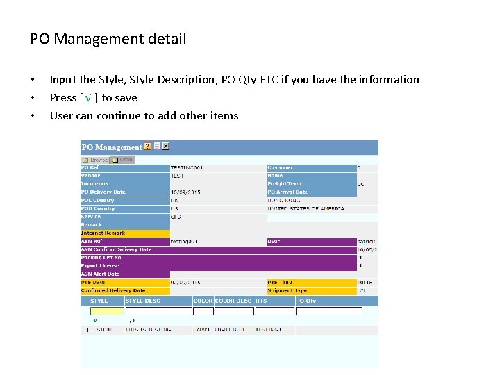 PO Management detail • • • Input the Style, Style Description, PO Qty ETC