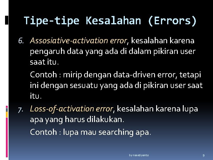 Tipe-tipe Kesalahan (Errors) 6. Assosiative-activation error, kesalahan karena pengaruh data yang ada di dalam