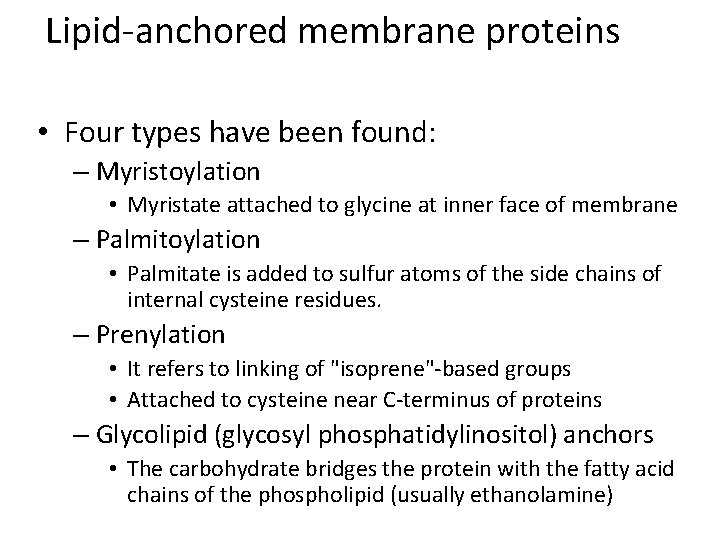 Lipid-anchored membrane proteins • Four types have been found: – Myristoylation • Myristate attached