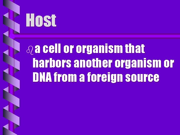 Host ba cell or organism that harbors another organism or DNA from a foreign