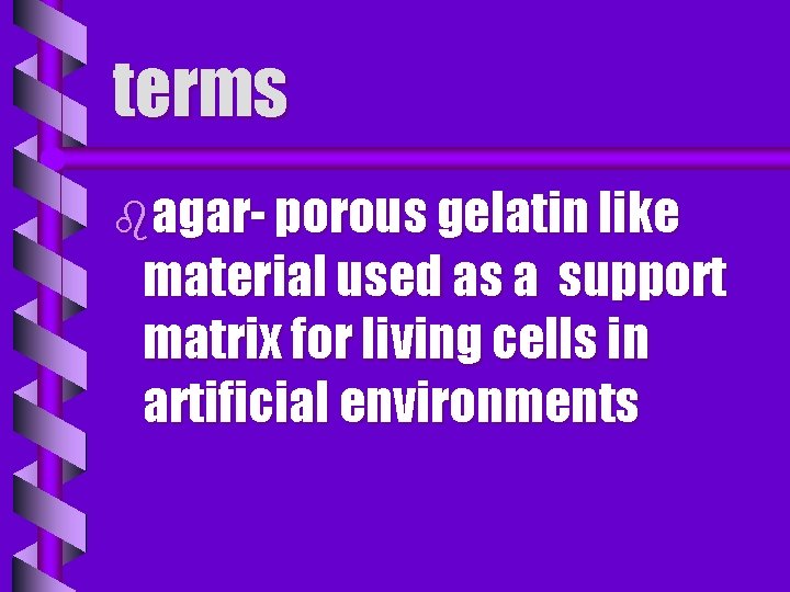 terms bagar- porous gelatin like material used as a support matrix for living cells