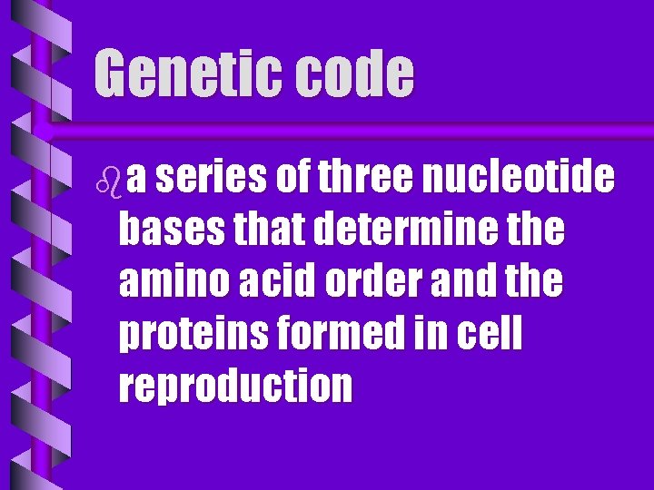 Genetic code ba series of three nucleotide bases that determine the amino acid order