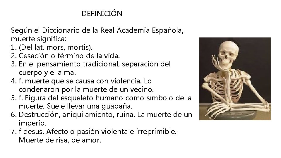 DEFINICIÓN Según el Diccionario de la Real Academia Española, muerte significa: 1. (Del lat.